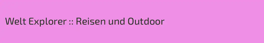 Welt Explorer :: Reisen und Outdoor